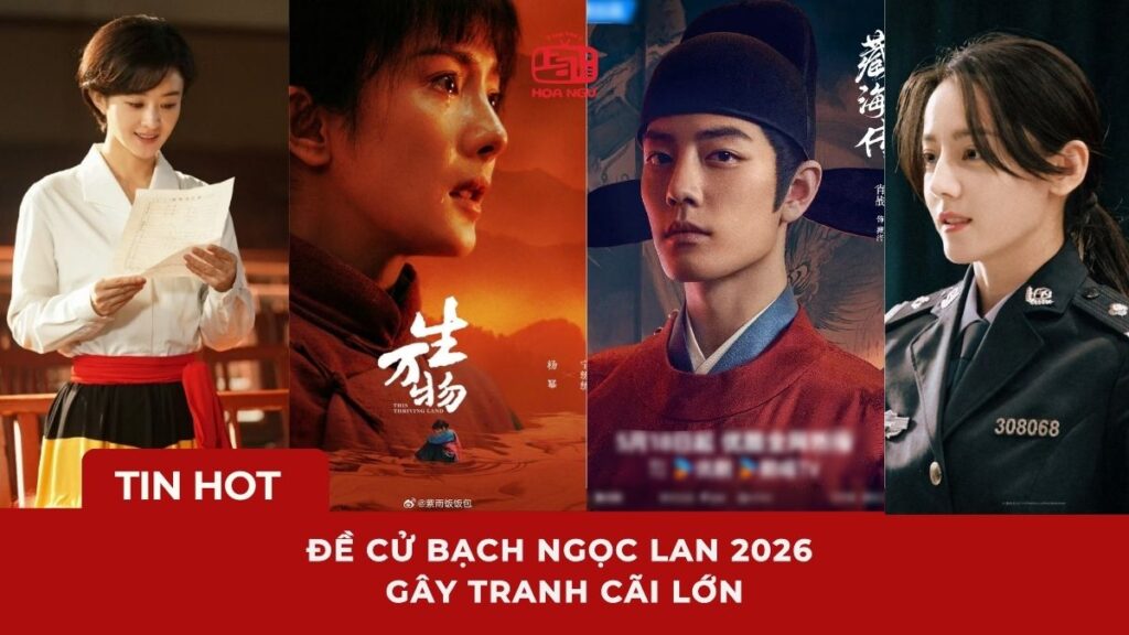 Đề cử Bạch Ngọc Lan 2026 gây tranh cãi: Dương Mịch, Tiêu Chiến tạo lịch sử, Triệu Lệ Dĩnh - Địch Lệ Nhiệt Ba bất ngờ trắng tay